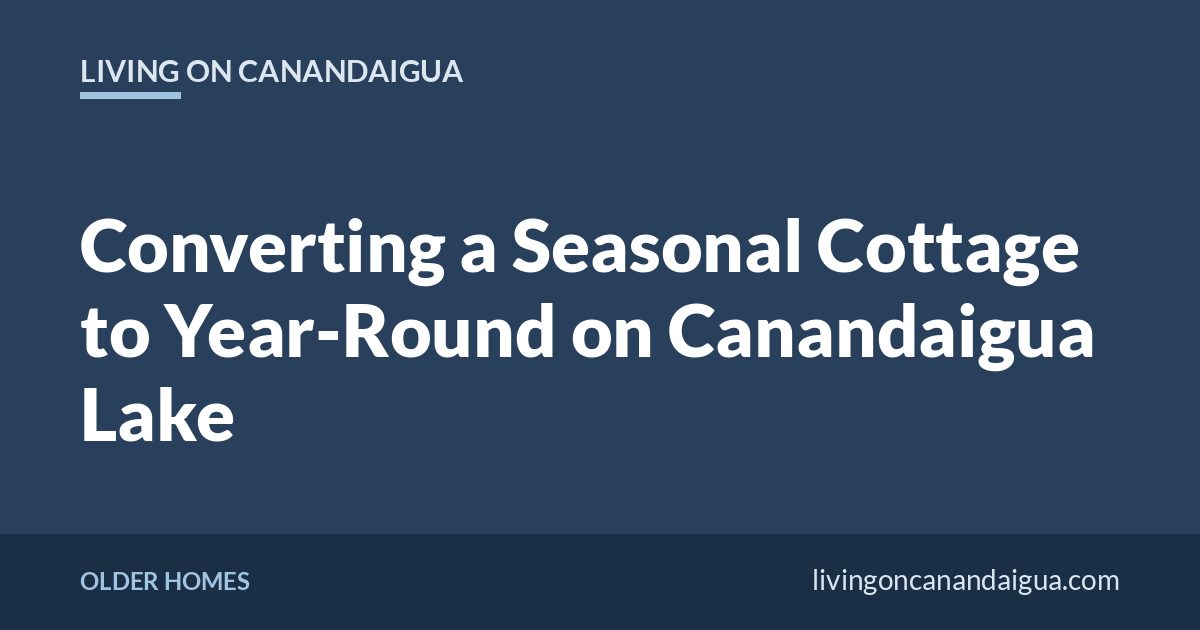Living on Canandaigua title card: Converting a Seasonal Cottage to Year-Round on Canandaigua Lake