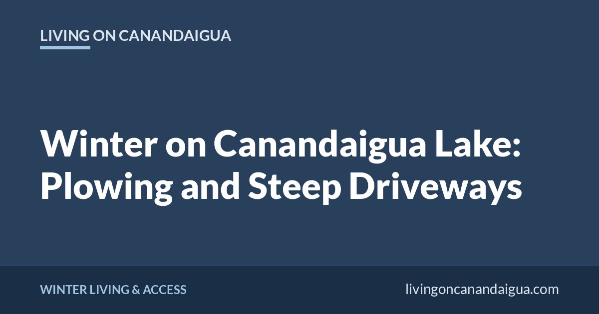 Living on Canandaigua title card: Winter on Canandaigua Lake: Plowing and Steep Driveways